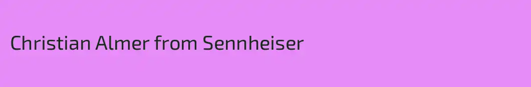 Christian Almer from Sennheiser